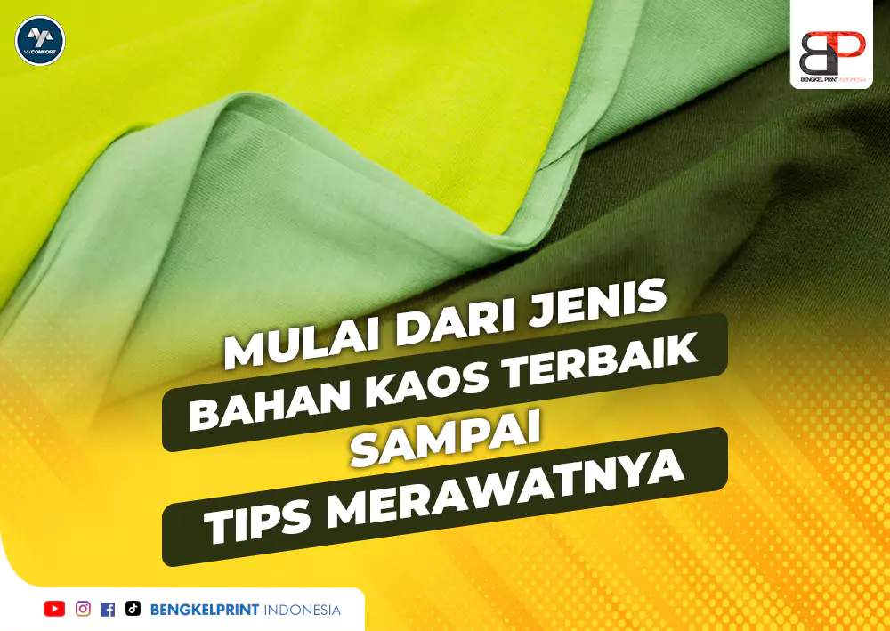 Mulai Dari Jenis Bahan Kaos Terbaik Sampai Tips Merawatnya