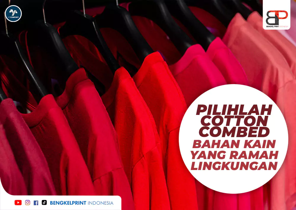 Pilihlah Cotton Combed Bahan Kain yang Ramah Lingkungan