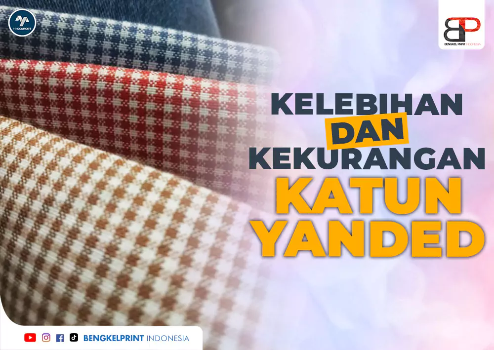 Kenali dan Pahami Tentang Kelebihan dan Kekurangan Katun Yanded